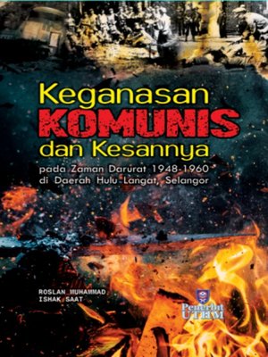 cover image of Keganasan Komunis dan Kesannya pada Zaman Darurat 1948-1960 di Daerah Hulu Langat, Selangor